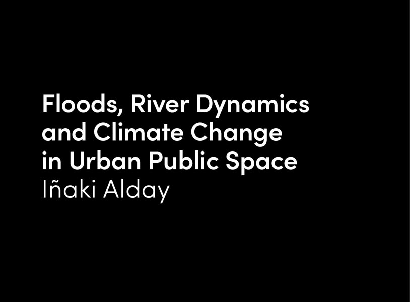Floods, River Dynamics and Climate Change in Urban Public Space
