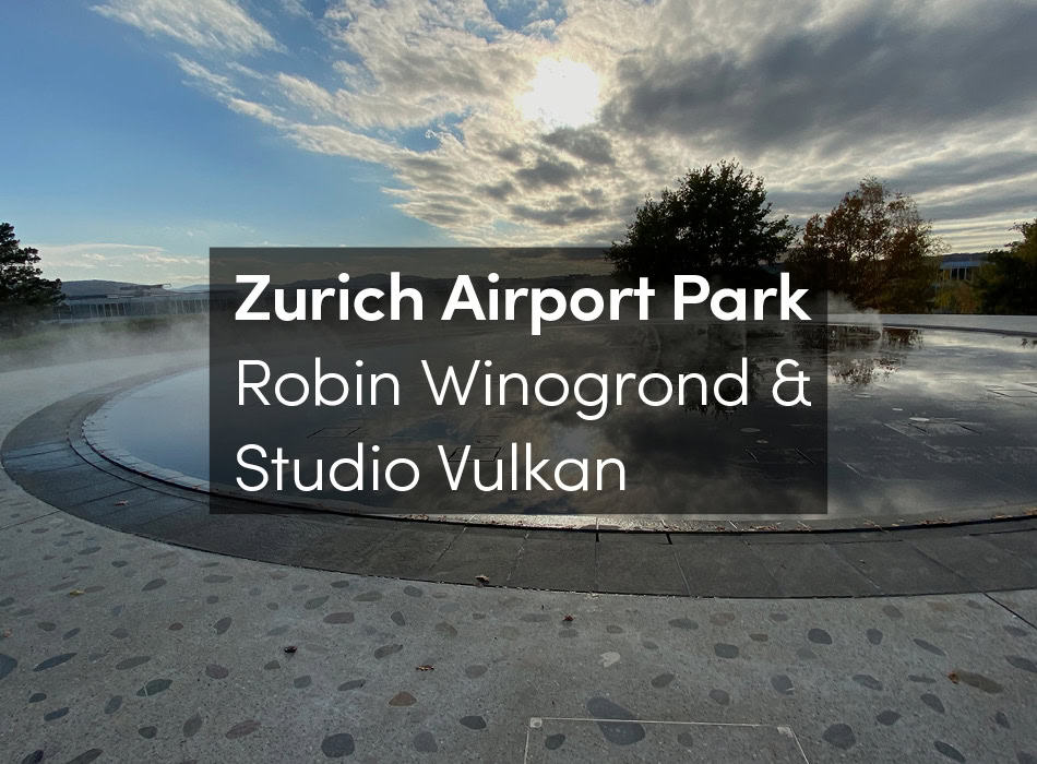 Zurich Airport Park fountain with surrounding trees and cloudy sky, designed by Robin Winogrond & Studio Vulkan, featuring modern urban landscape, sustainable architecture, and public spaces.